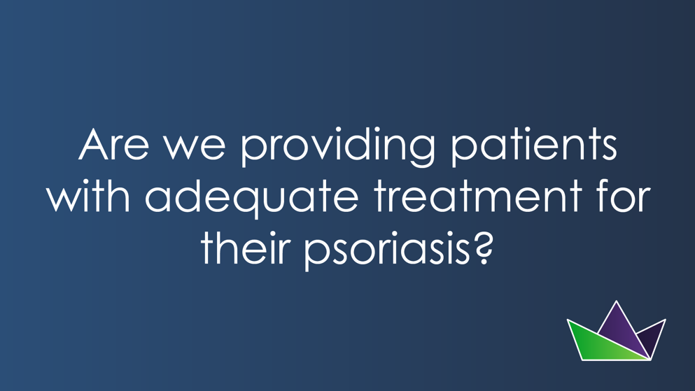 Are we providing patients with adequate treatment for their psoriasis.png